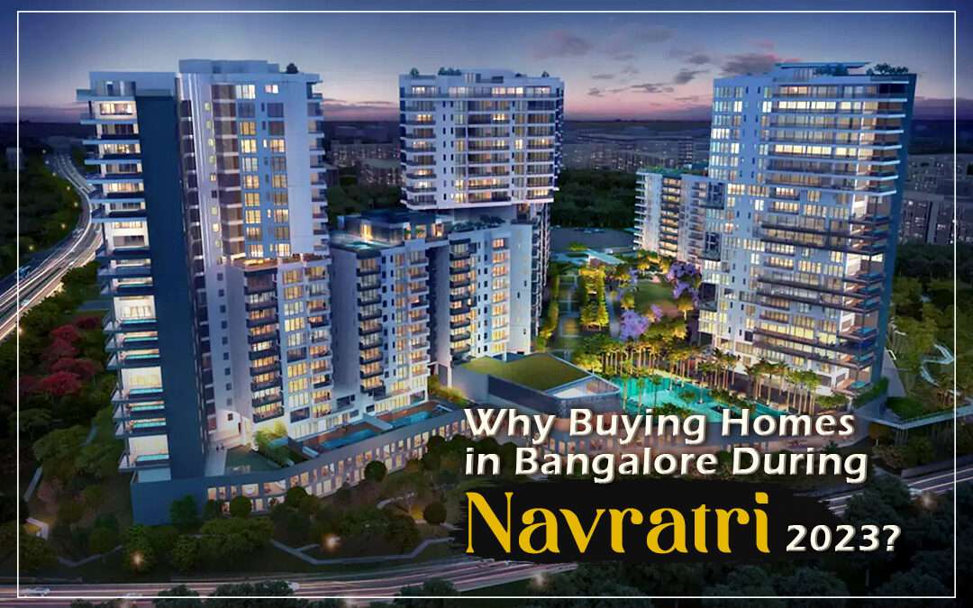 Why Buying Homes in Bangalore During Navratri 2023?