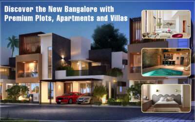 Discover the New Bangalore With Premium Plots, Apartments, & Villas