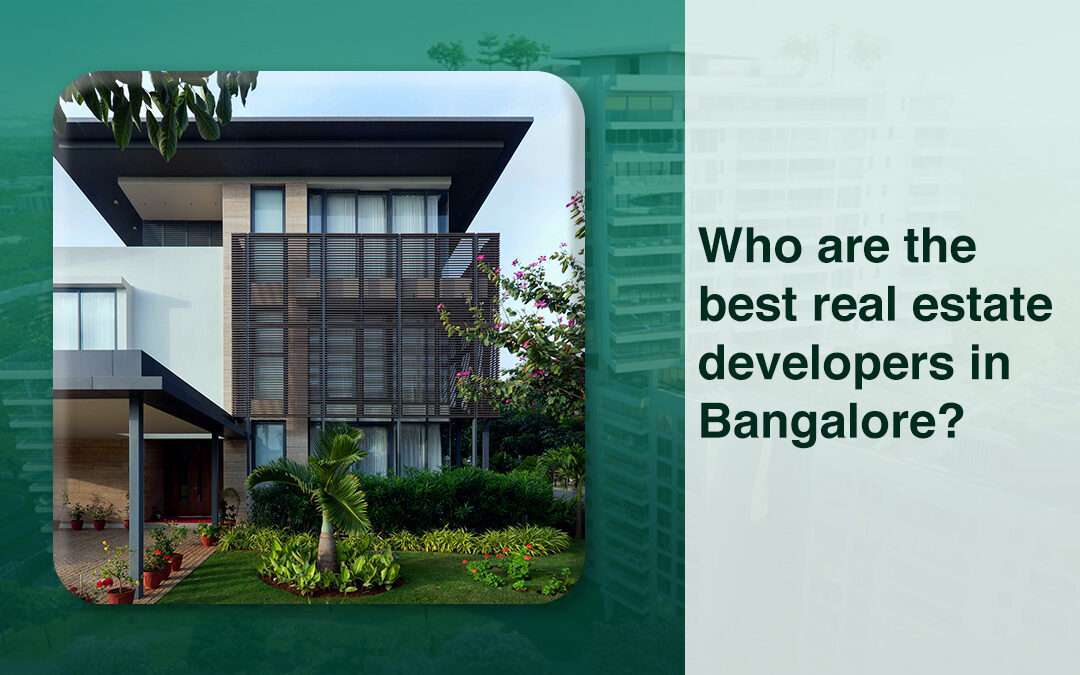 Who are the best real estate developers in Bangalore?