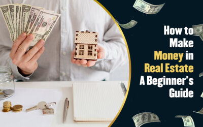 How to Make Money in Real Estate: A Beginner’s Guide